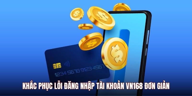 dang-nhap-vn168-khac-phuc-loi