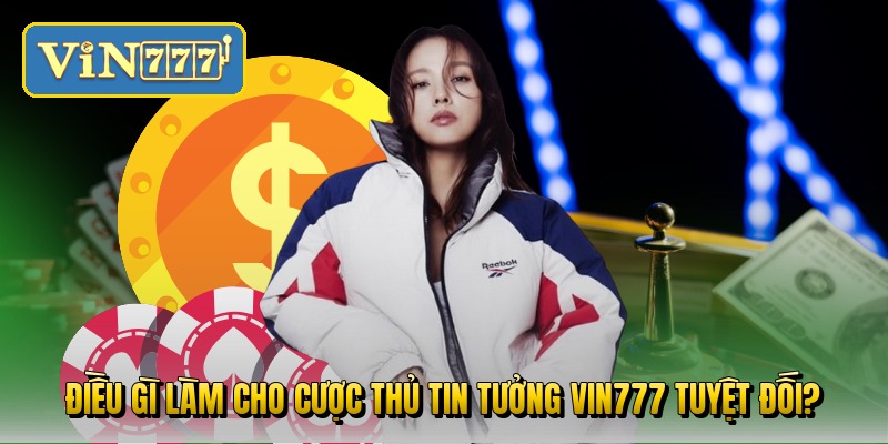 dieu-gi-lam-cho-cuoc-thu-tin-tuong-vin777-tuyet-doi
