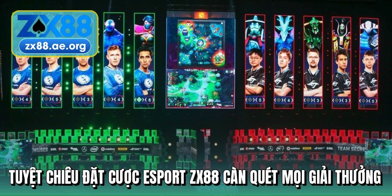 tuyet-chieu-dat-cuoc-esport-zx88-can-quet-moi-giai-thuong