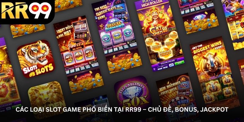 cac-loai-slot-game-pho-bien-tai-rr99-chu-de-bonus-jackpot